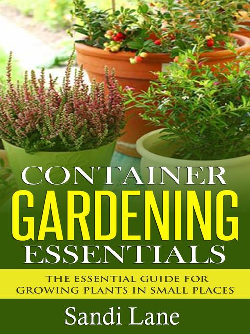 Title details for Container Gardening Essentials by Sandi Lane - Available